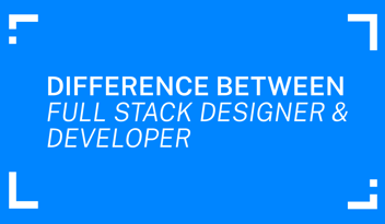 difference between full stack designer and developer