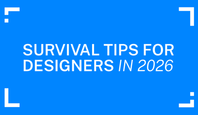 Survival Tips for Designers in 2026