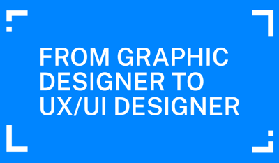 From Graphic Designer to UX/UI Designer